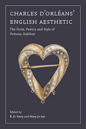 Charles d`Orléans` English Aesthetic – The Form, Poetics, and Style of Fortunes Stabilnes de R.d. Perry