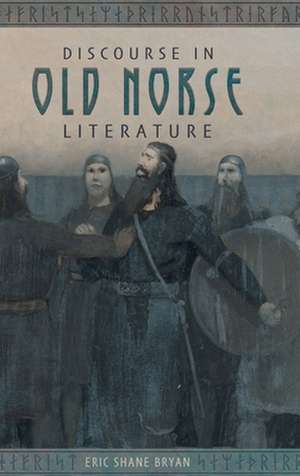 Discourse in Old Norse Literature de Eric Shane Bryan