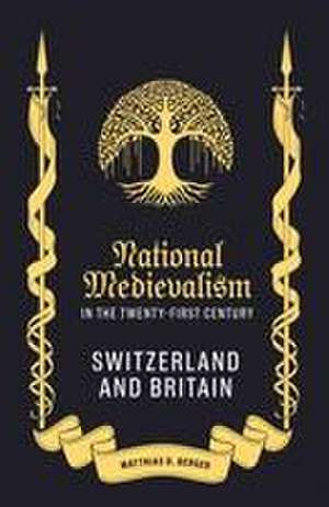 National Medievalism in the Twenty–First Century – Switzerland and Britain de Matthias D. Berger