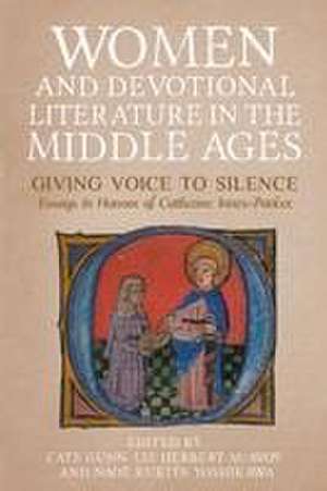 Women and Devotional Literature in the Middle Ages – Giving Voice to Silence. Essays in Honour of Catherine Innes–Parker de Cate Gunn