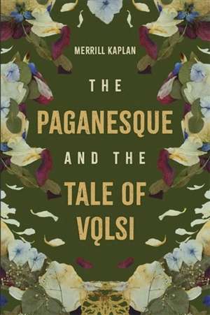 The Paganesque and The Tale of Volsi de Merrill Kaplan