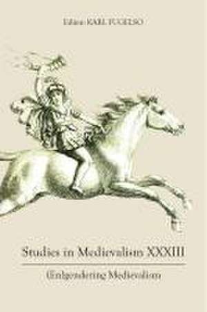 Studies in Medievalism XXXIII – (En)gendering Medievalism de Karl Fugelso