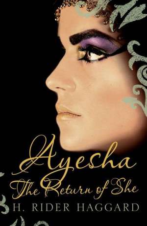 Ayesha: The Return of She Volume 2 de H. Rider Haggard