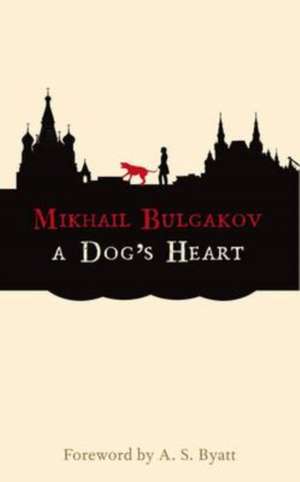 A Dog's Heart de Mikhail Afanasevich Bulgakov