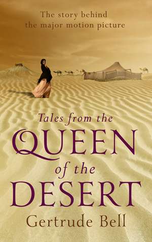 Tales from the Queen of the Desert de Gertrude Bell