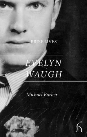 Brief Lives: Evelyn Waugh de Michael Barber