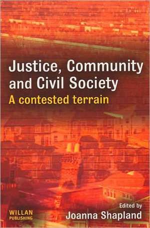 Justice, Community and Civil Society: A Contested Terrain de Joanna Shapland