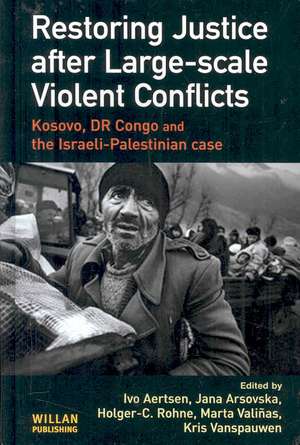 Restoring Justice after Large-scale Violent Conflicts de Ivo Aertsen