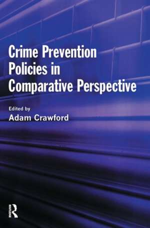 Crime Prevention Policies in Comparative Perspective de Adam Crawford