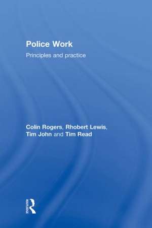 Police Work: Principles and Practice de Colin Rogers