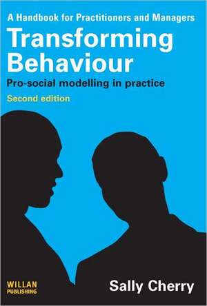 Transforming Behaviour: Pro-social Modelling in Practice de Sally Cherry