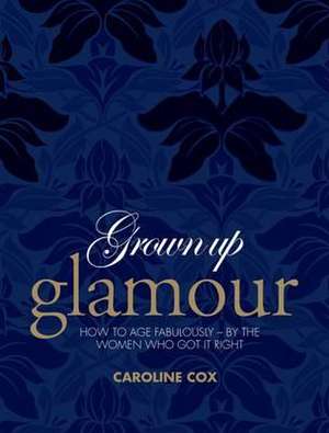 Grown-up Glamour de Caroline Cox