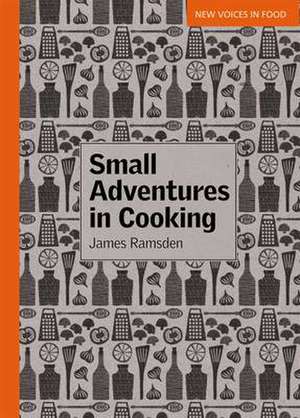 Ramsden, J: Small Adventures in Cooking de James Ramsden