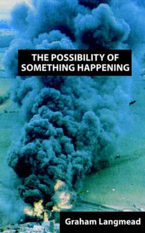 The Possibility of Something Happening de Graham Langmead