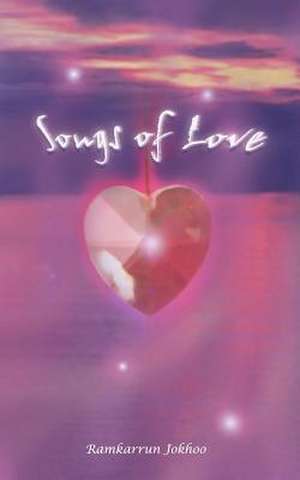 Songs of Love de Ramkarrun Jokhoo