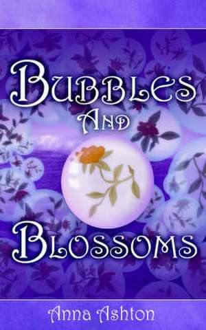 Bubbles and Blossoms de Anna Ashton