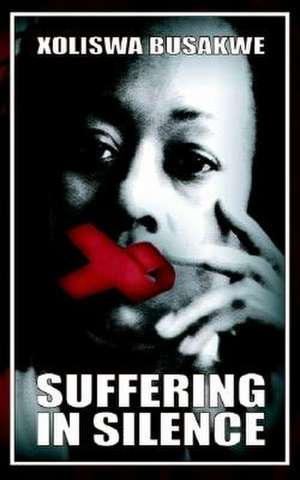 Suffering in Silence de Xoliswa Busakwe