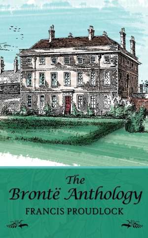 The Bronte Anthology de Francis Proudlock