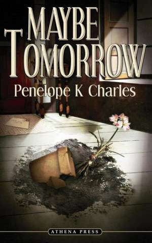 Maybe Tomorrow de Penelope K. Charles