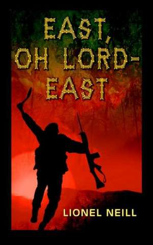 East, Oh Lord - East de Lionel Neill