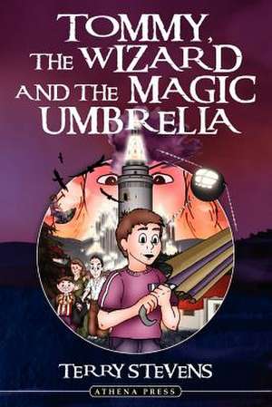 Tommy, the Wizard and the Magic Umbrella de Terry Stevens