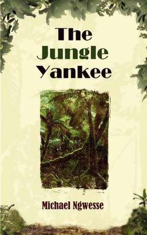 The Jungle Yankee de Michael Ngwesse