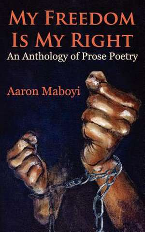 My Freedom Is My Right de Aaron Maboyi