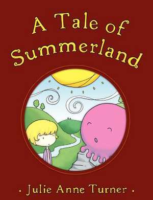 A Tale of Summerland de Julie Anne Turner