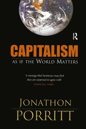 Capitalism: As If the World Matters de Jonathon Porritt