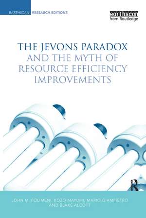 The Jevons Paradox and the Myth of Resource Efficiency Improvements de John M. Polimeni