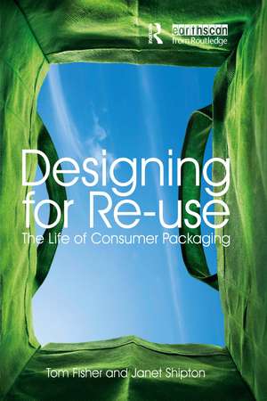 Designing for Re-Use: The Life of Consumer Packaging de Tom Fisher