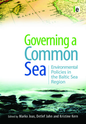 Governing a Common Sea: Environmental Policies in the Baltic Sea Region de Marko Joas
