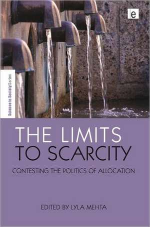 The Limits to Scarcity: Contesting the Politics of Allocation de Lyla Mehta