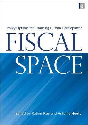 Fiscal Space: Policy Options for Financing Human Development de Rathin Roy