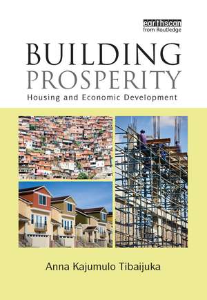 Building Prosperity: Housing and Economic Development de Anna Tibaijuka