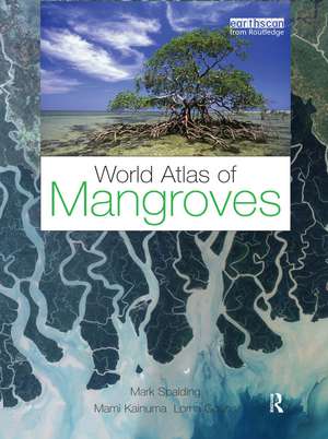 World Atlas of Mangroves de Mark Spalding