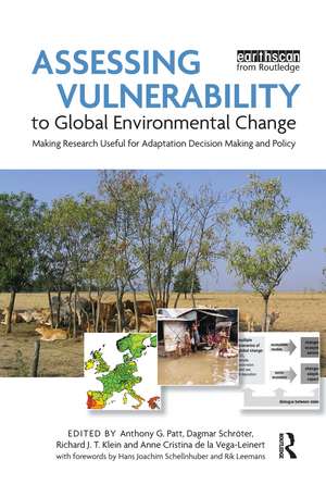 Assessing Vulnerability to Global Environmental Change: Making Research Useful for Adaptation Decision Making and Policy de Anthony Patt