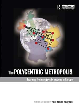 The Polycentric Metropolis: Learning from Mega-City Regions in Europe de Sir Peter Hall