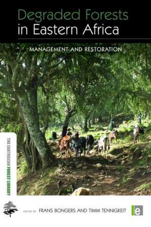 Degraded Forests in Eastern Africa: Management and Restoration de Frans Bongers