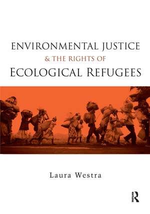 Environmental Justice and the Rights of Ecological Refugees de Laura Westra