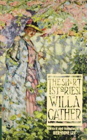 The Short Stories Of Willa Cather de Willa Cather