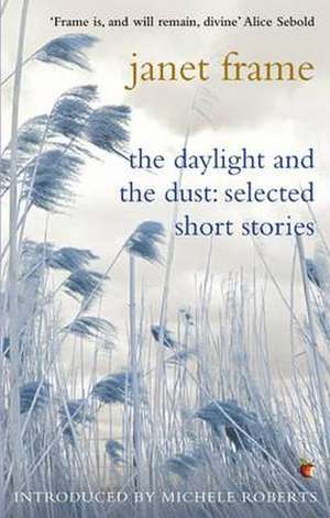 The Daylight And The Dust: Selected Short Stories de Janet Frame