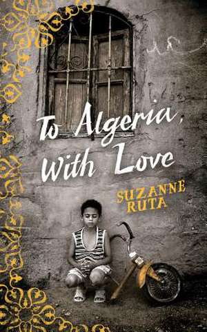 TO ALGERIA W/LOVE de Suzanne Ruta