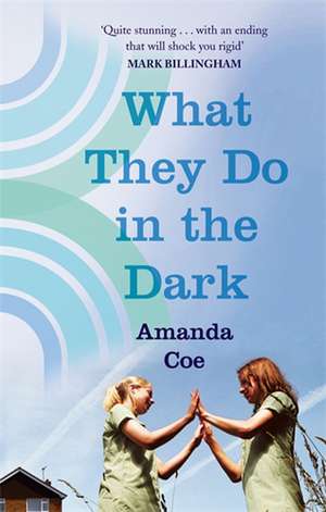 Coe, A: What They Do In The Dark de Amanda Coe