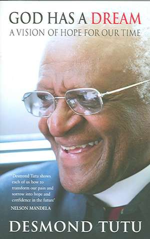 God Has A Dream de Desmond Tutu