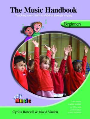 The Music Handbook: Teaching Music Skills to Children Through Singing [With 4 CDs] de Cyrilla Rowsell