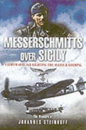 Messerschmitts Over Sicily de Johannes Steinhoff