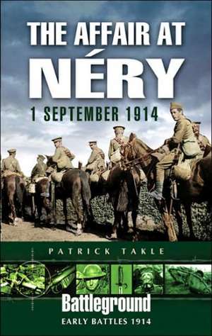 The Affair at Nery: 1 September 1914 de Patrick Takle