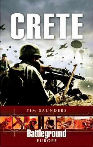 Crete: The Airborne Invasion 1941 de Tim Saunders