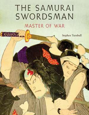 Samurai Swordsman: Master of War de Stephen Turnbull